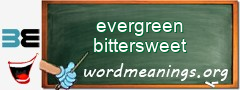 WordMeaning blackboard for evergreen bittersweet